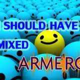 ARMERO - I SHOULD HAVE MIXED