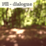 Fill - dialogue