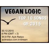 VEGAN LOGIC - TOP 10 SONGS OF 2015 - 30.12.2015