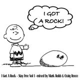 I Got A Rock - Stay Free Vol 1 - mixed by Mark Robb & Craig Reece