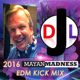 DJL 2016 MAYAN MADNESS EDM KICK MIX