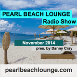 PEARL BEACH LOUNGE Radio Show November 2014 pres. by Danny Cray