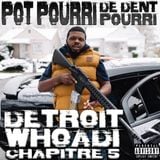 POT POURRI DE DJ DENT POURRI | CHAPITRE 5 | DETROIT WHAODI