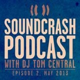 Soundcrash Podcast: Episode 2, May 2013 - with DJ Tom Central