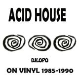 ACID HOUSE 1985 - 90 mixed by DjLopo