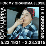 Devin Lupina (DJ Legend) - UK Sessions (For Jessie, RIP)