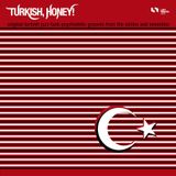 Turkish Honey - Original Turkish Jazz Funk Psychedelic Grooves from the Sixties and Seventies