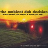 the Ambient Dub Decision