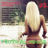TROPICAL HOUSE 02 (Jasmine Thompson, Robin Schulz, Adele, Ellie Goulding, Levi)