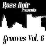 Ross Noir Presents: Grooves Vol 6