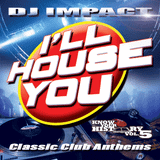 DJ Impact - I'll House You (Classic Club Anthems)