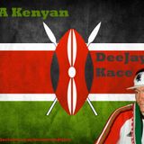 I'm a Kenyan - DeeJay Kace