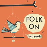 Folk on!