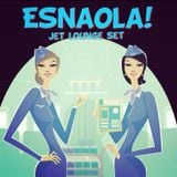 ESNAOLA! plays Jet Lounge Set