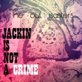 Jackin is Not a Crime Vol 01 Mixed By The Soul Disasters