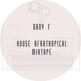 Dany F - House Afrotropical Mixtape