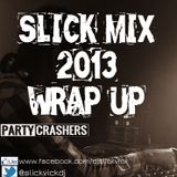 SLICK MIX 2013 WRAP UP by DJ SLICK VICK
