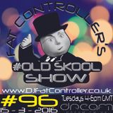 #OldSkool Show #96 with DJ Fat Controller 15th March 2016