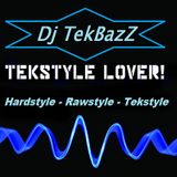 Dj TekBazZ ♥ Tekstyle - Rawstyle - Hardstyle ♥