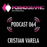 Pornographic Podcast 064 with Cristian Varela