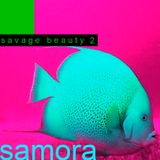 SAMORA --------------> SAVAGE BEAUTY 2
