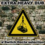 Extra Heavy Dub