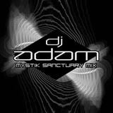 EP. 33 - "MYSTIK SANCTUARY MIX" by DJ ADAM