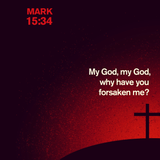 2015_04_05 God Forsaken of God (Mark 15)