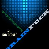 KRYPTONIT - Brainfuck Podcast #1
