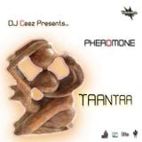 "DJ Ceez Presents...Pheromone...Taantra"