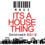 MNVI - Its A House Thing - December 2012 Mix