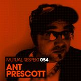 Mutual Respekt 054 with Ant Prescott