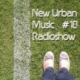 New Urban Music Show #018