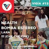 Vigía #13 (04.08.2015): HEALTH, Bomba Estéreo, Lara, !!! (Chk, chk, chk)