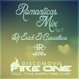 Romanticas Mix Vol1 - By Dj Erick E.C - .I.R. Discomovil Fire One