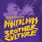 Digitaldubs ft Brother Culture - MIXTAPE Holding Down a Vibe