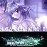 SLOW SESSIONS 6
