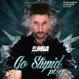 DJ MBA - Go Stupid Pt 4