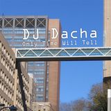 DJ Dacha - Only Time Will Tell - DL094