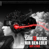 Set 162 - Save To The MUSIC! - Nir Ben Lulu