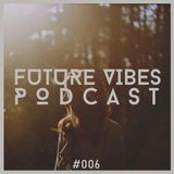 Future Vibes Podcast 006