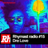 RhymastRadio #15 - Dre Love