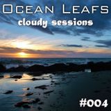 Ocean Leafs - Cloudy Sessions #004