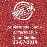 Supermodel Show #3 - Mode FM - 25 07 2014 - DJ Yacht Club & Neon Riddims
