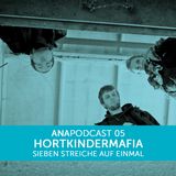 ANAPOD#05 HORTKINDERMAFFIA sieben streiche auf einmal