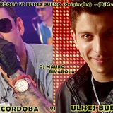 DAMIAN CORDOBA VS ULISES BUENO (Originales) - (DjMauro Rivarola)