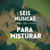 #96 SEIS MÚSICAS PARA MISTURAR