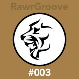 RawrGroove #003