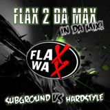 FLAX 2 DA MAX PERS. SUBGROUND VS HARDSTYLE