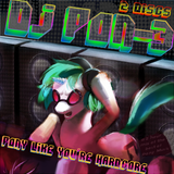 Pony Like You're Hardcore - Disc 1 - Brony Music Mixtape
